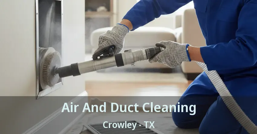 Air And Duct Cleaning Crowley - TX