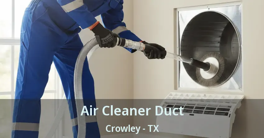 Air Cleaner Duct Crowley - TX