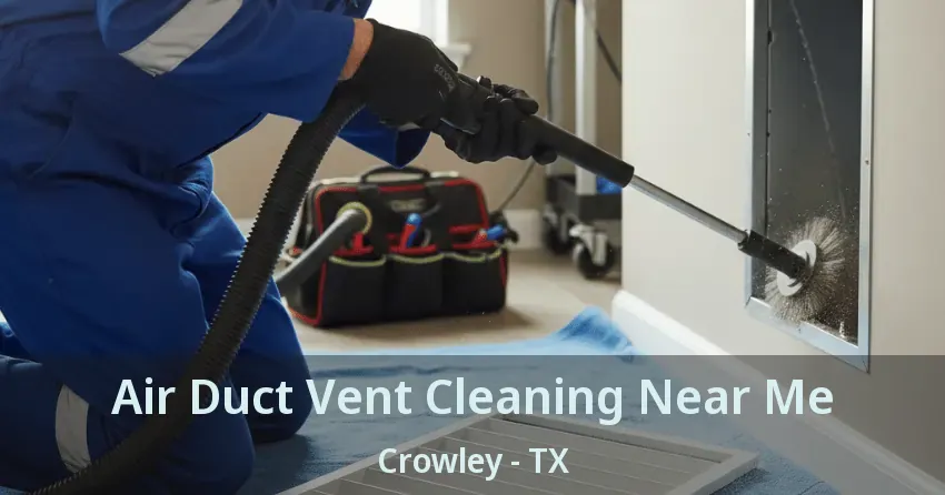 Air Duct Vent Cleaning Near Me Crowley - TX Air Duct Vent Cleaning Near Me Crowley - TX