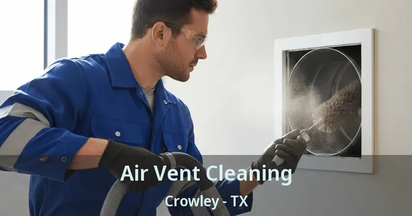 Air Vent Cleaning Crowley - TX