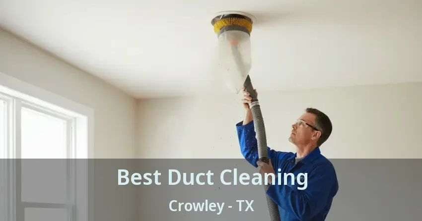 Best Duct Cleaning Crowley - TX