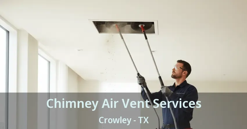 Chimney Air Vent Services Crowley - TX