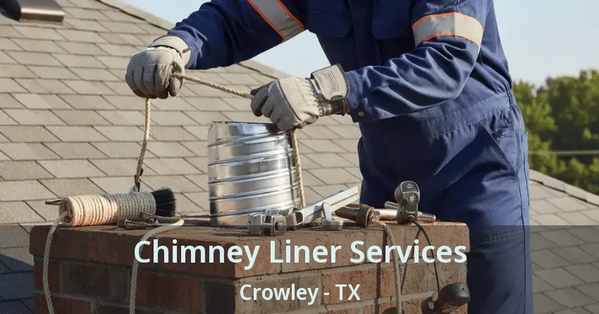 Chimney Liner Services Crowley - TX