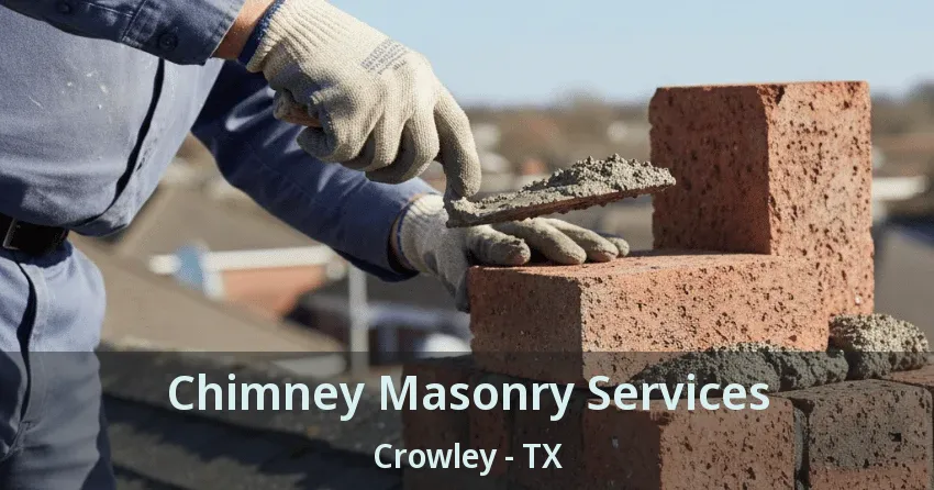 Chimney Masonry Services Crowley - TX