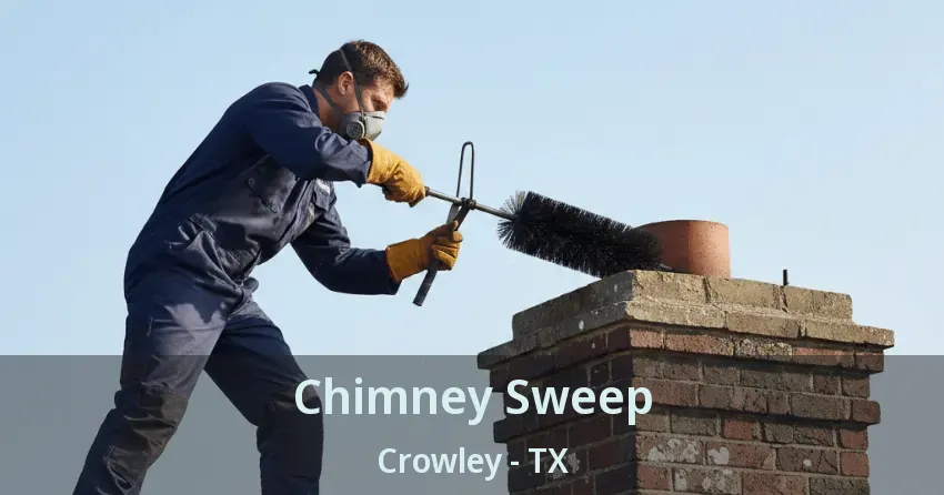 Chimney Sweep Crowley - TX