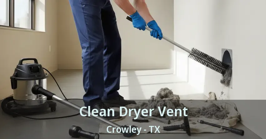Clean Dryer Vent Crowley - TX Clean Dryer Vent Crowley - TX