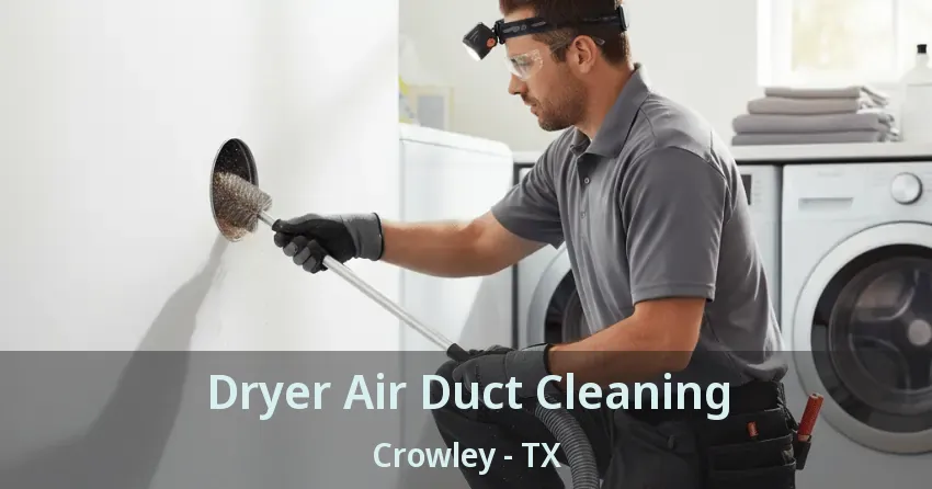 Dryer Air Duct Cleaning Crowley - TX