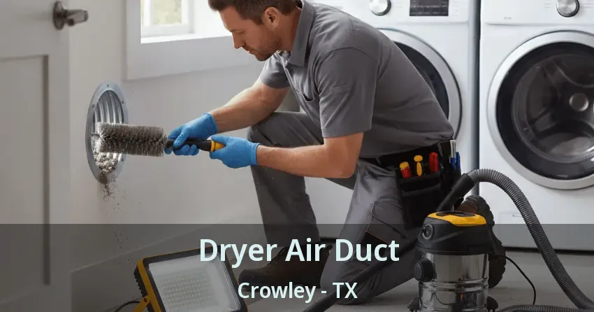 Dryer Air Duct Crowley - TX Dryer Air Duct Crowley - TX