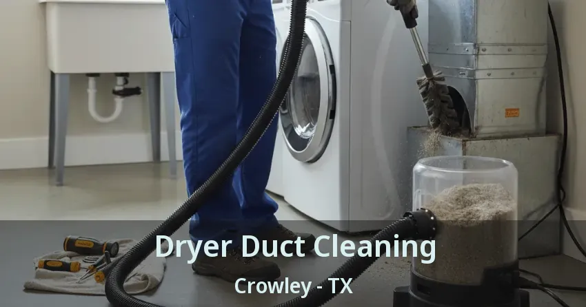 Dryer Duct Cleaning Crowley - TX