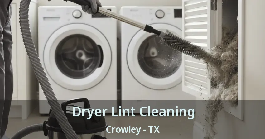 Dryer Lint Cleaning Crowley - TX