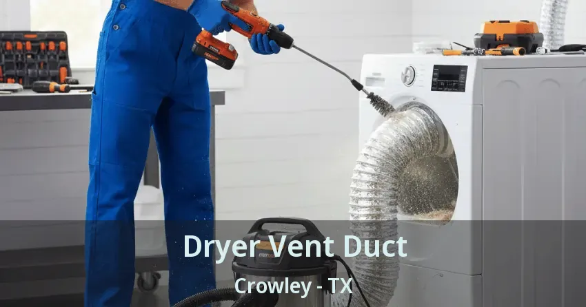 Dryer Vent Duct Crowley - TX