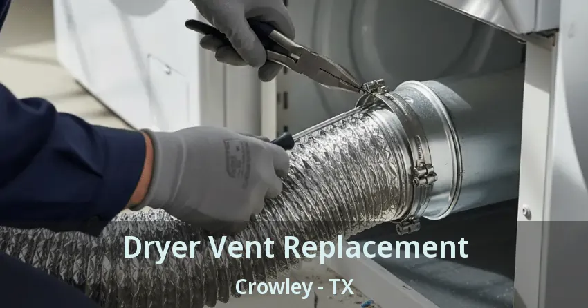Dryer Vent Replacement Crowley - TX
