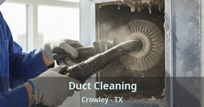 Duct Cleaning Crowley - TX