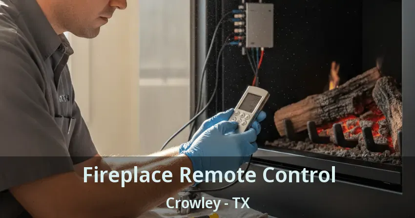 Fireplace Remote Control Crowley - TX