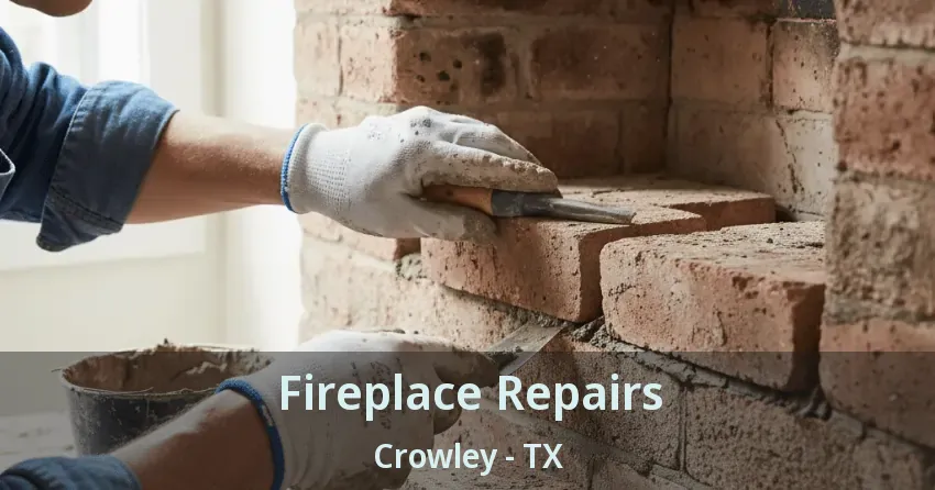 Fireplace Repairs Crowley - TX