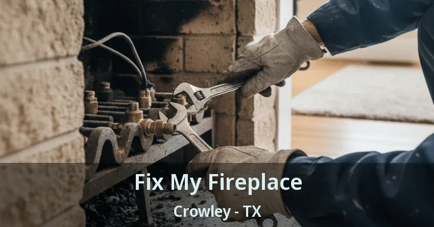 Fix My Fireplace Crowley - TX