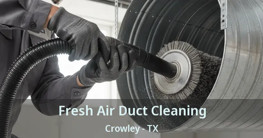 Fresh Air Duct Cleaning Crowley - TX