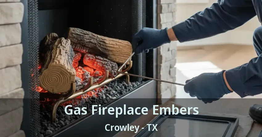 Gas Fireplace Embers Crowley - TX