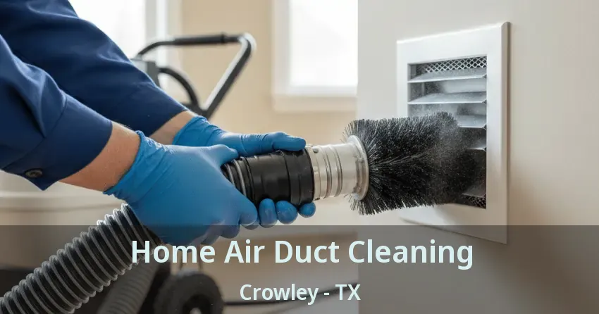 Home Air Duct Cleaning Crowley - TX