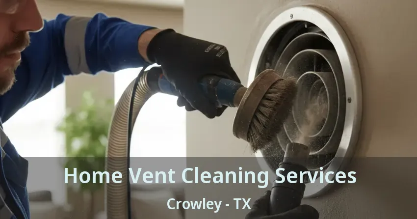 Home Vent Cleaning Services Crowley - TX