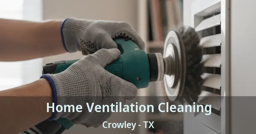 Home Ventilation Cleaning Crowley - TX
