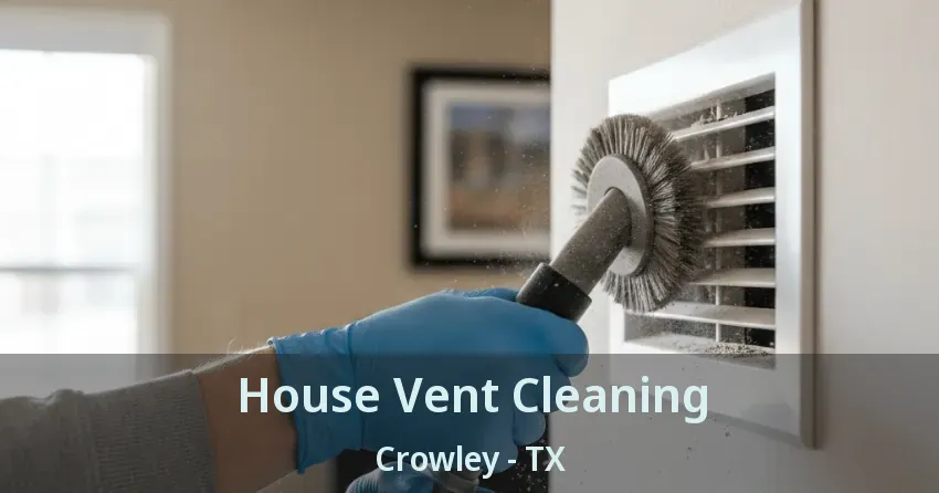 House Vent Cleaning Crowley - TX