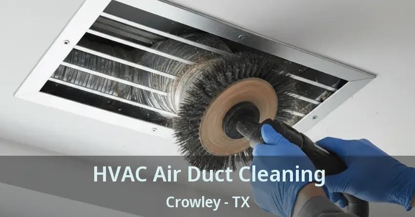 HVAC Air Duct Cleaning Crowley - TX