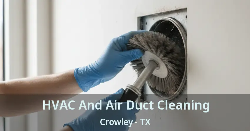 HVAC And Air Duct Cleaning Crowley - TX
