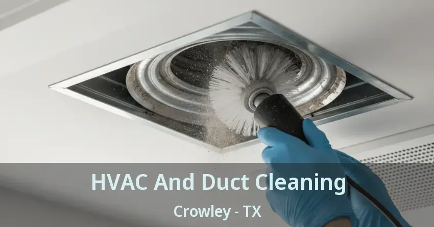 HVAC And Duct Cleaning Crowley - TX