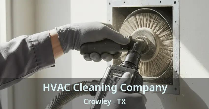 HVAC Cleaning Company Crowley - TX