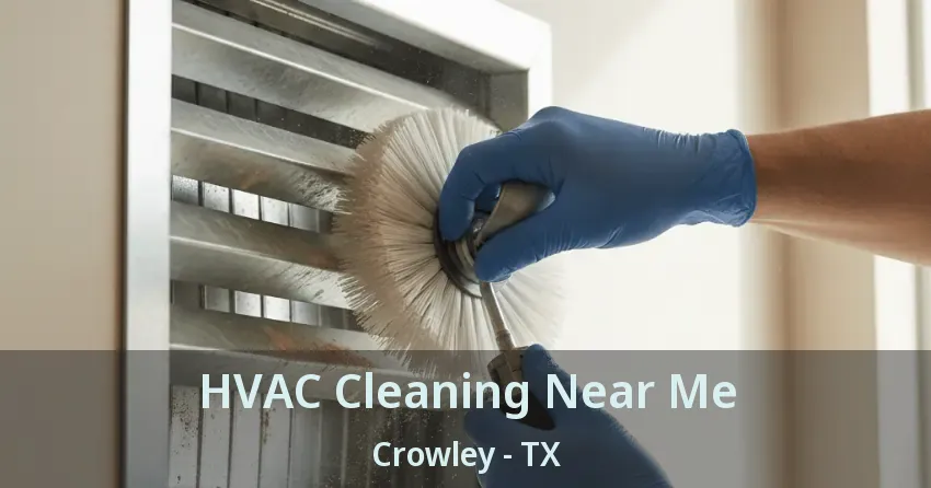 HVAC Cleaning Near Me Crowley - TX