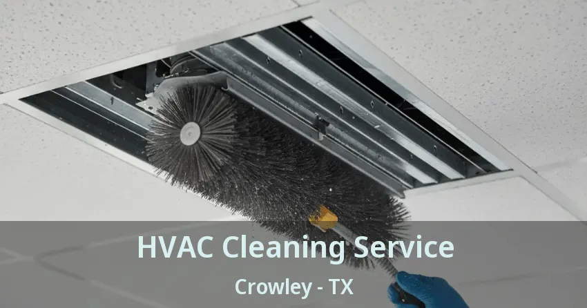 HVAC Cleaning Service Crowley - TX