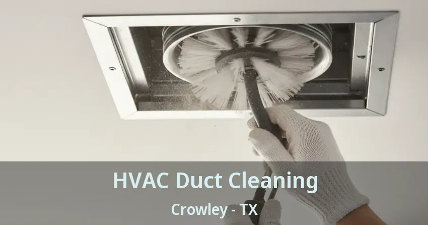 HVAC Duct Cleaning Crowley - TX