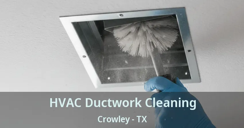 HVAC Ductwork Cleaning Crowley - TX
