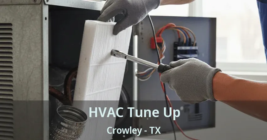 HVAC Tune Up Crowley - TX HVAC Tune Up Crowley - TX