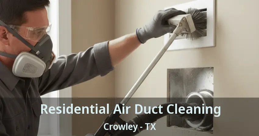 Residential Air Duct Cleaning Crowley - TX