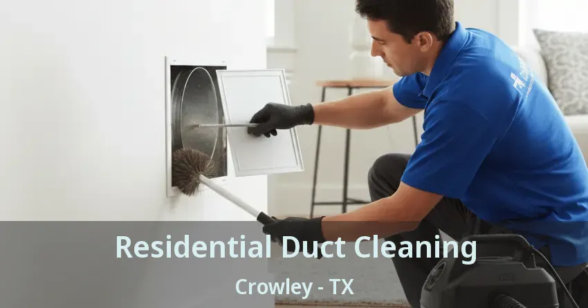 Residential Duct Cleaning Crowley - TX