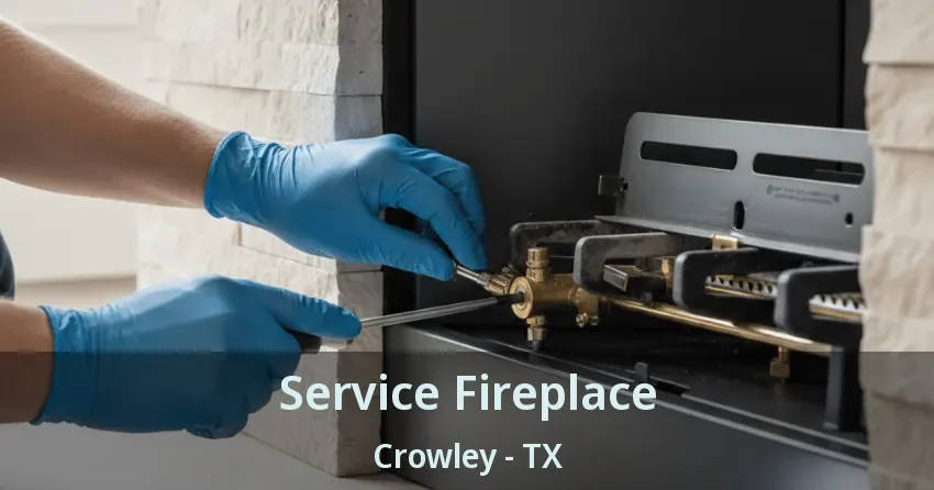 Service Fireplace Crowley - TX