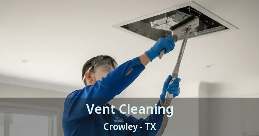 Vent Cleaning Crowley - TX