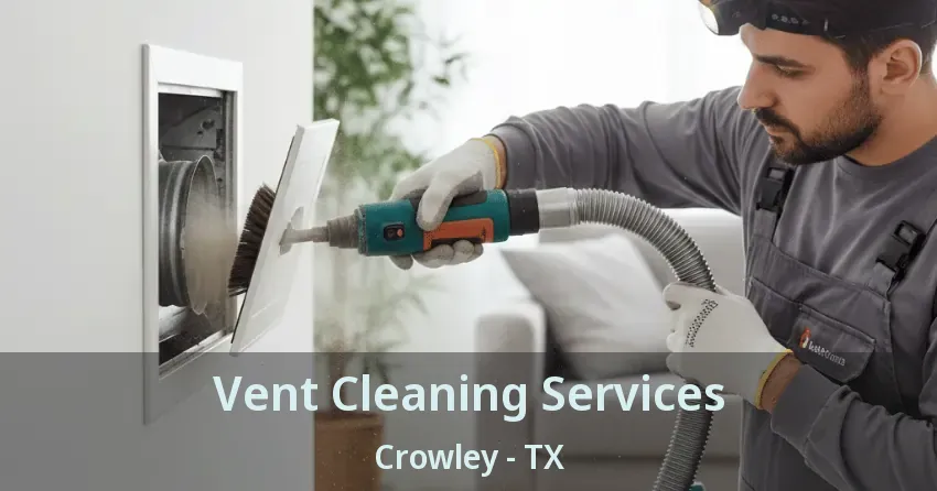 Vent Cleaning Services Crowley - TX