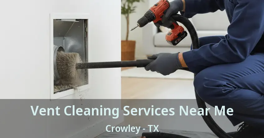 Vent Cleaning Services Near Me Crowley - TX