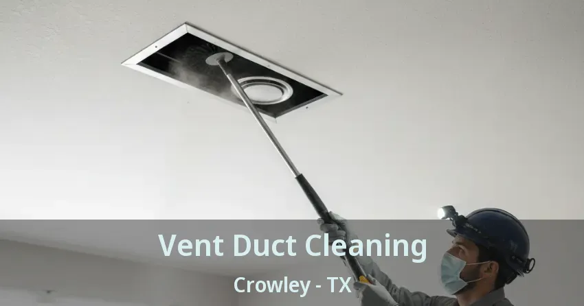Vent Duct Cleaning Crowley - TX Vent Duct Cleaning Crowley - TX