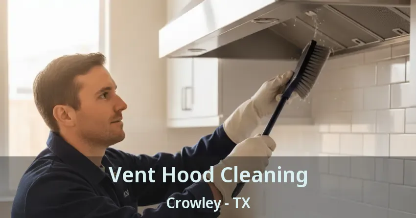 Vent Hood Cleaning Crowley - TX